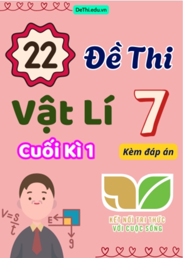 Tổng hợp 22 Đề thi Vật lí 7 cuối Kì 1 sách Kết Nối Tri Thức (Kèm đáp án)